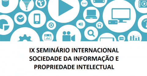 IX SEMINÁRIO INTERNACIONAL SOBRE SOCIEDADE DA INFORMAÇÃO E PROPRIEDADE INTELECTUAL