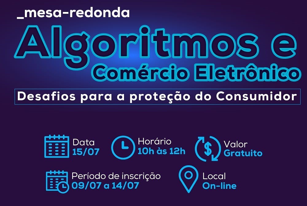 Mesa Redonda sobre Algoritmos e Comércio eletrônico: desafios para a proteção do consumidor
