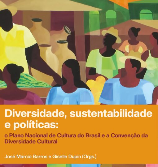 Diversidade, sustentabilidade e políticas: o Plano Nacional de Cultura do Brasil e a Convenção da Diversidade Cultural