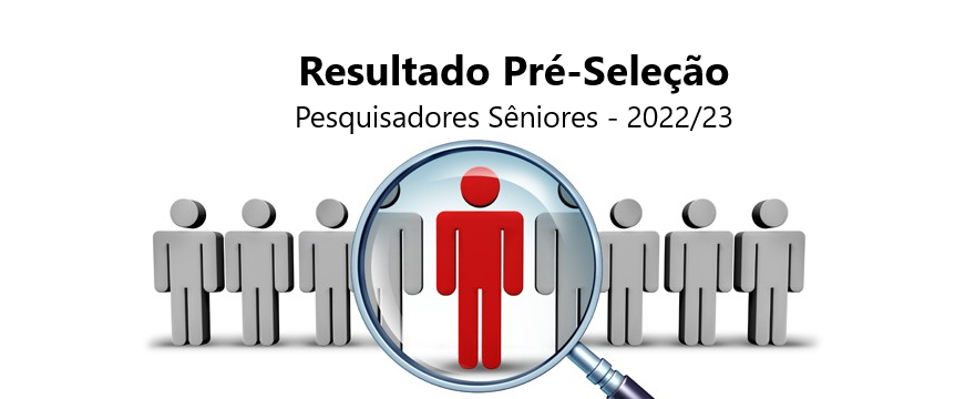 RESULTADO da PRÉ-SELEÇÃO – 2022/23 – Pesquisadores Sêniores