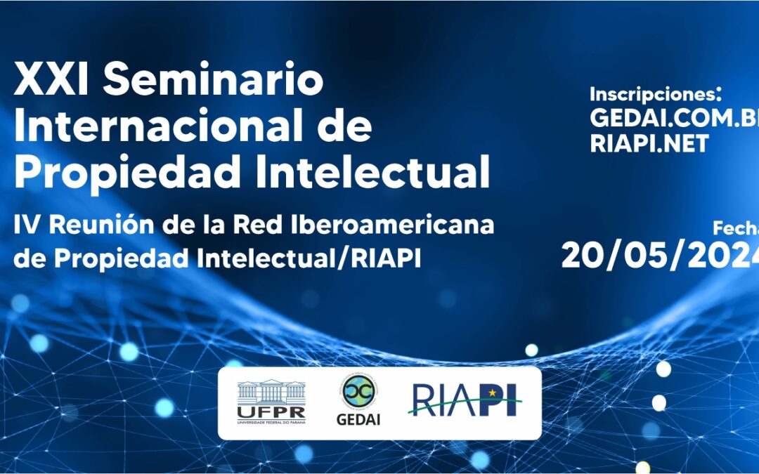 XXI Seminario Internacional de Propiedad Intelectual     IV Reunión de la Red Iberoamericana de Propiedad Intelectual/RIAPI